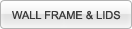 Wall Frame & Lids